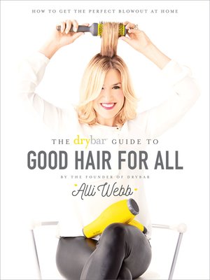 cover image of The Drybar Guide to Good Hair for All